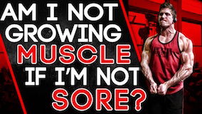 Am I Not Growing Muscle If I'm Not Sore?