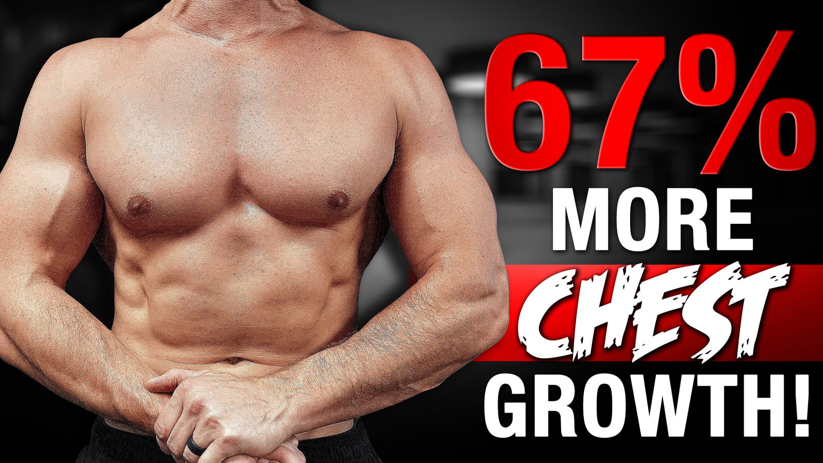 67 Faster Chest Growth! Muscular Strength